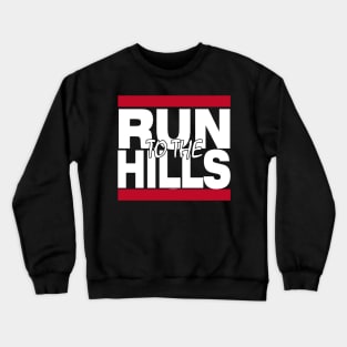 Run to the Hills! Crewneck Sweatshirt